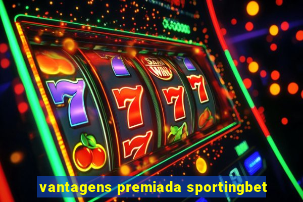 vantagens premiada sportingbet